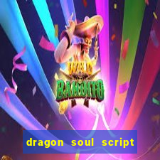 dragon soul script no key